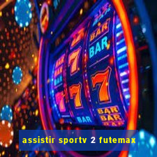 assistir sportv 2 futemax